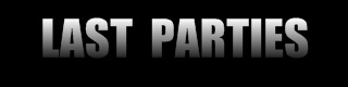 LAST PARTIES