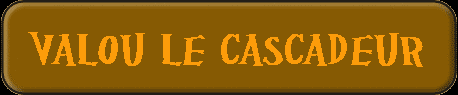 ValOu le Cascadeur
