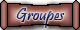 Groupes Groupes