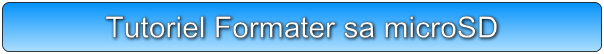 Tutoriel Formater sa microSD