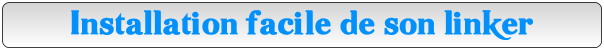 Installation facile de son linker (tuto)