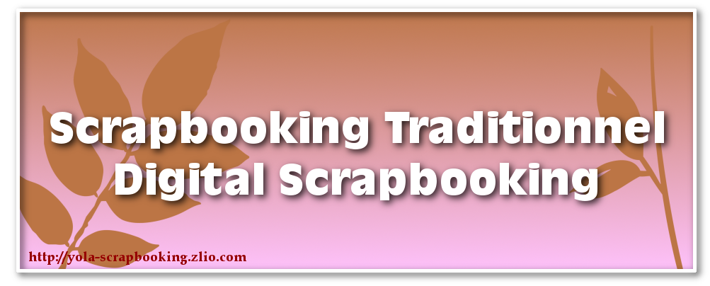 Scrapbooking Traditionnel - Digital Scrapbooking